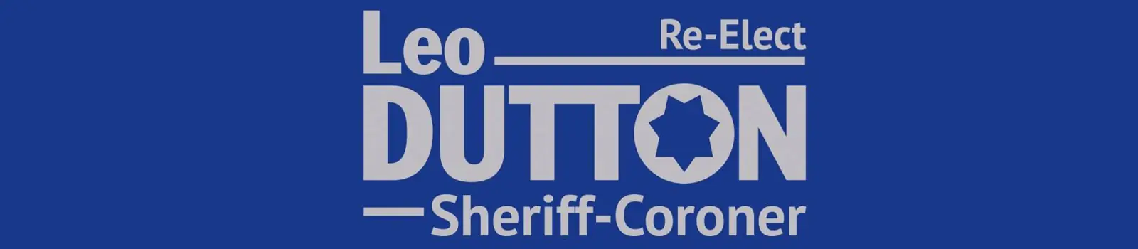 Re-Elect Leo Dutton for Sheriff-Coroner